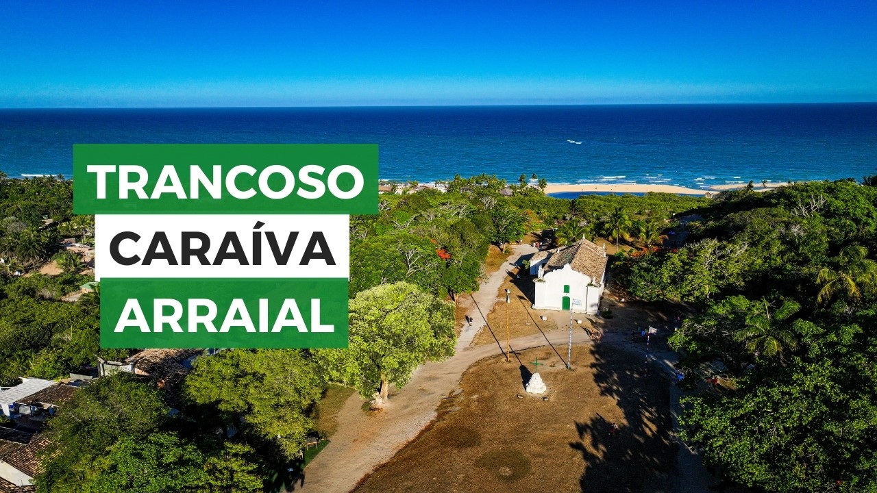 Caraíva, Trancoso e Arraial: Três paraísos do litoral baiano